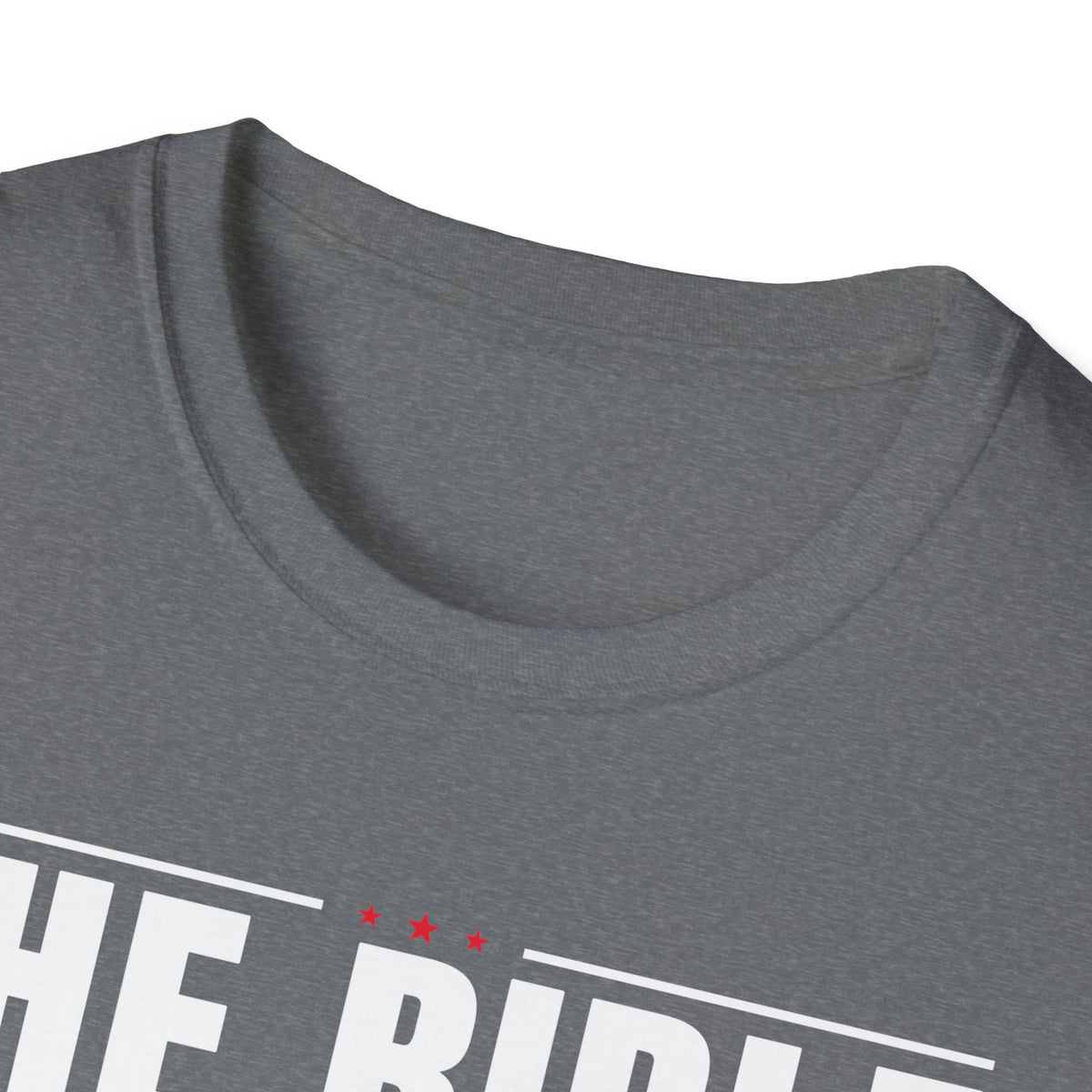 The Bible Says It, I Believe It, And That Settles It (Psalm 119:89 KJV) Unisex Softstyle T-Shirt