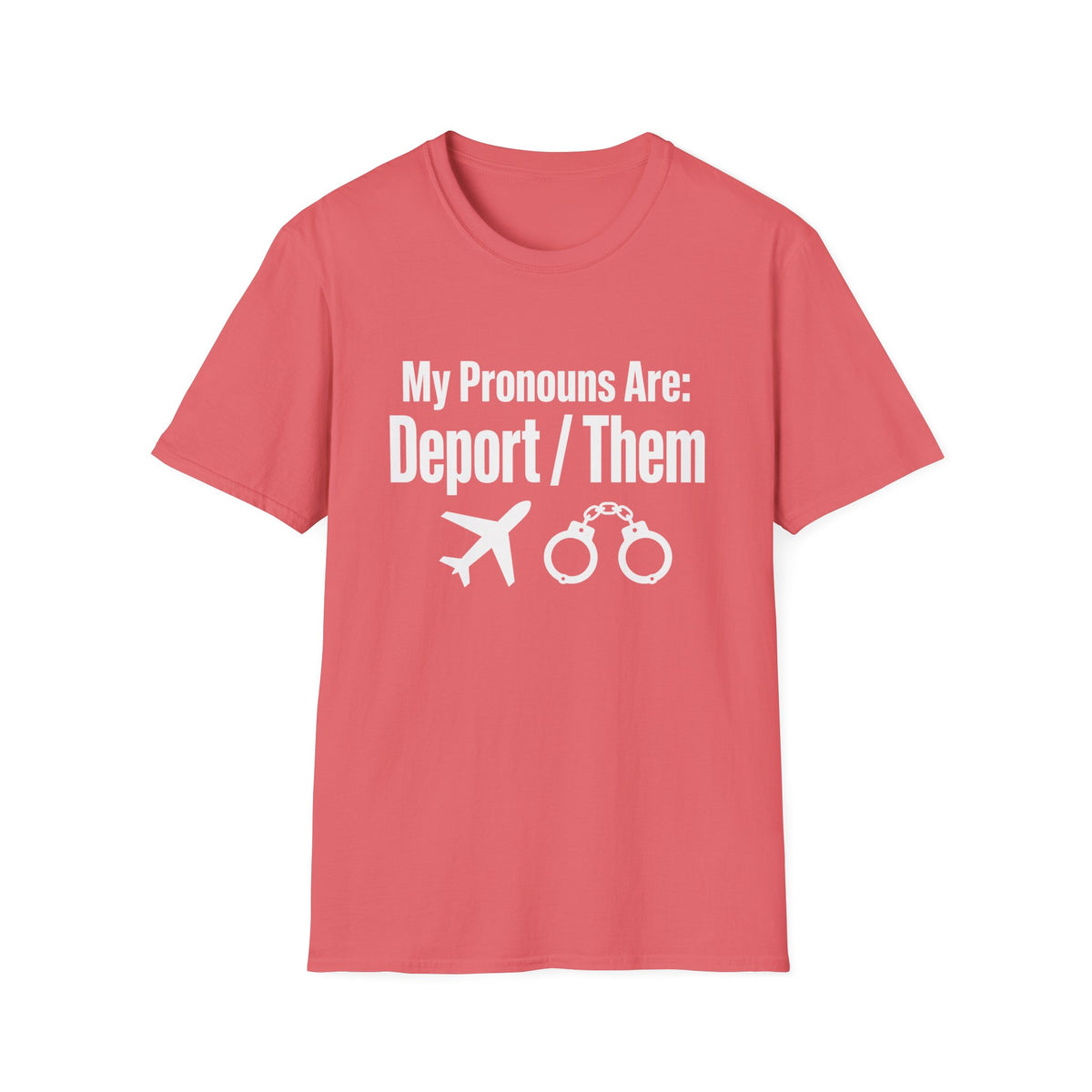My Pronouns Are Deport Them — Airplane & Handcuffs Graphic Unisex Softstyle T-Shirt