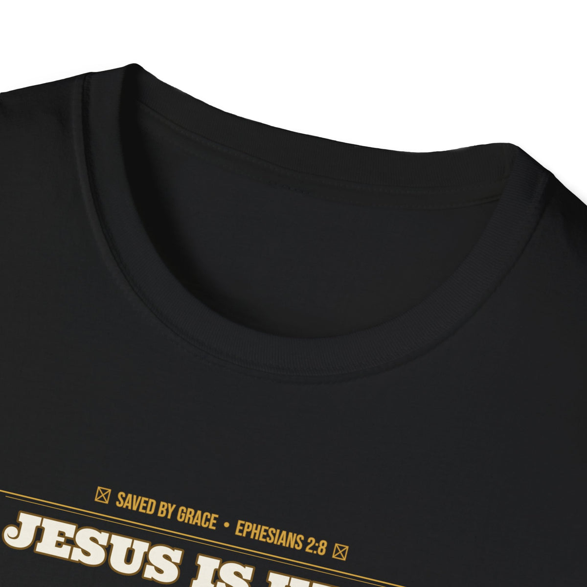 Jesus Is King — Faith Over Fear • Walk by Faith (2 Cor 5:7 & Eph 2:8 KJV) Unisex Softstyle T-Shirt