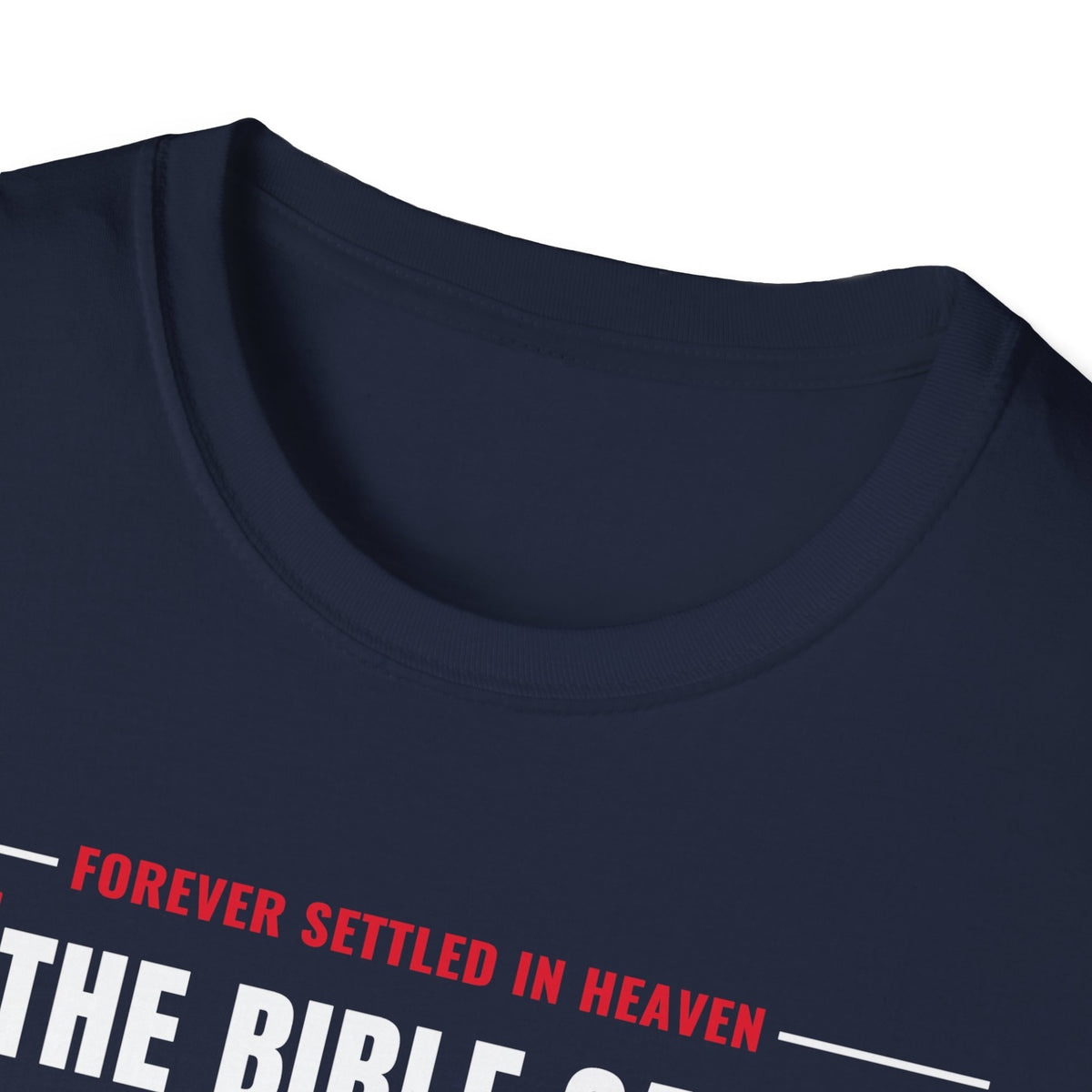 The Bible Says It, I Believe It, That Settles It - Truth Checklist (Psalm 119:89 KJV) Unisex Softstyle T-Shirt