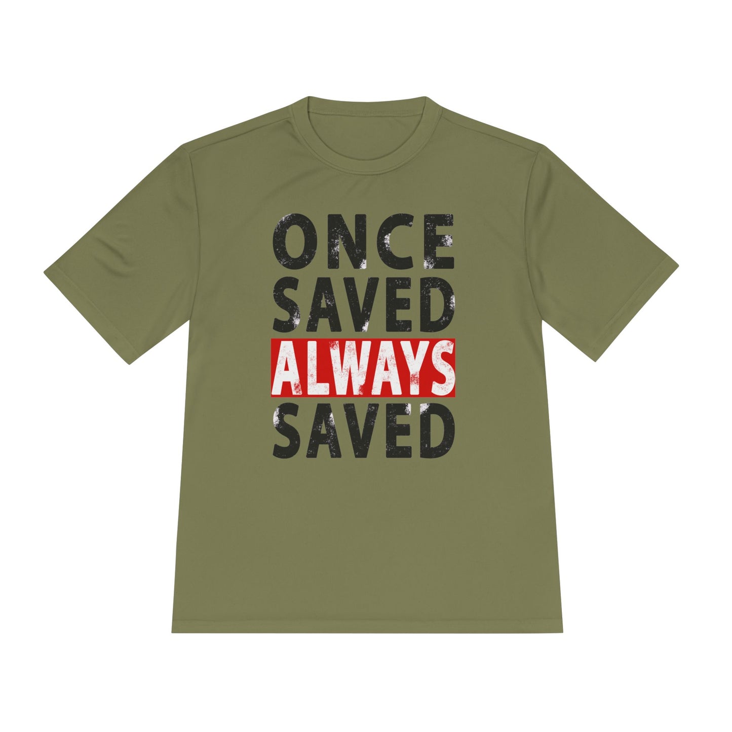 Once Saved Always Saved - John 10:28 - Dri-Fit T-shirt
