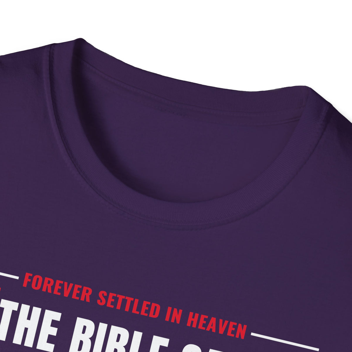The Bible Says It, I Believe It, That Settles It - Truth Checklist (Psalm 119:89 KJV) Unisex Softstyle T-Shirt