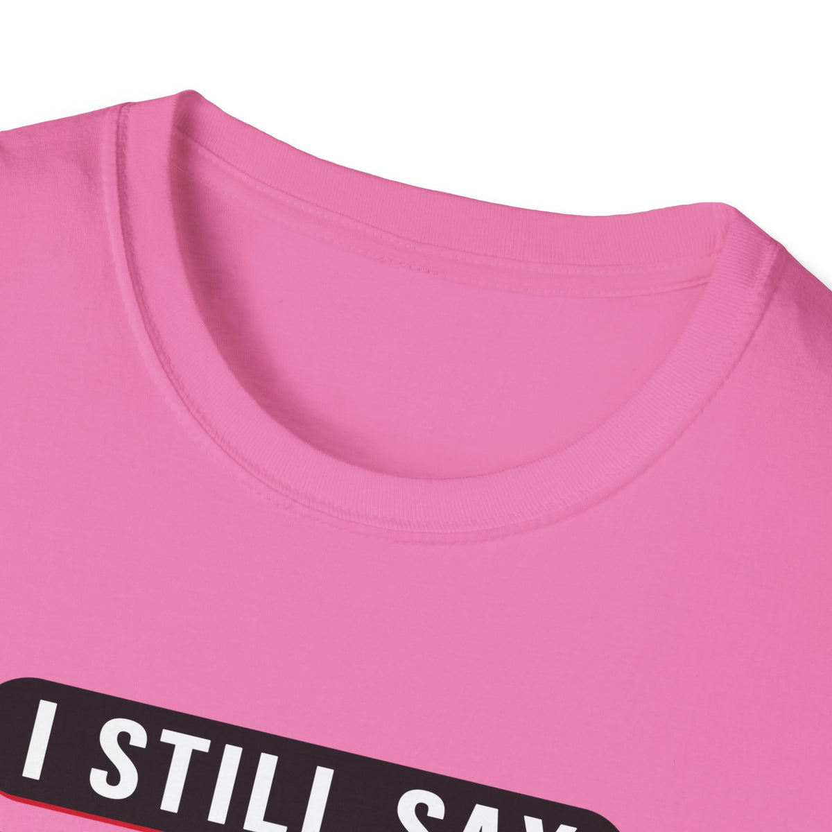 I Still Say "That's Gay" — Retro Speech Bubble Humor Unisex Softstyle T-Shirt
