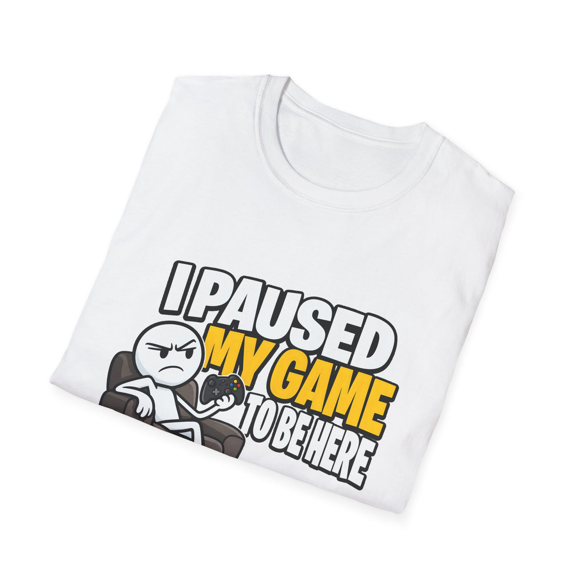 I Paused My Game To Be Here — Grumpy Gamer Armchair Graphic Unisex Softstyle T-Shirt