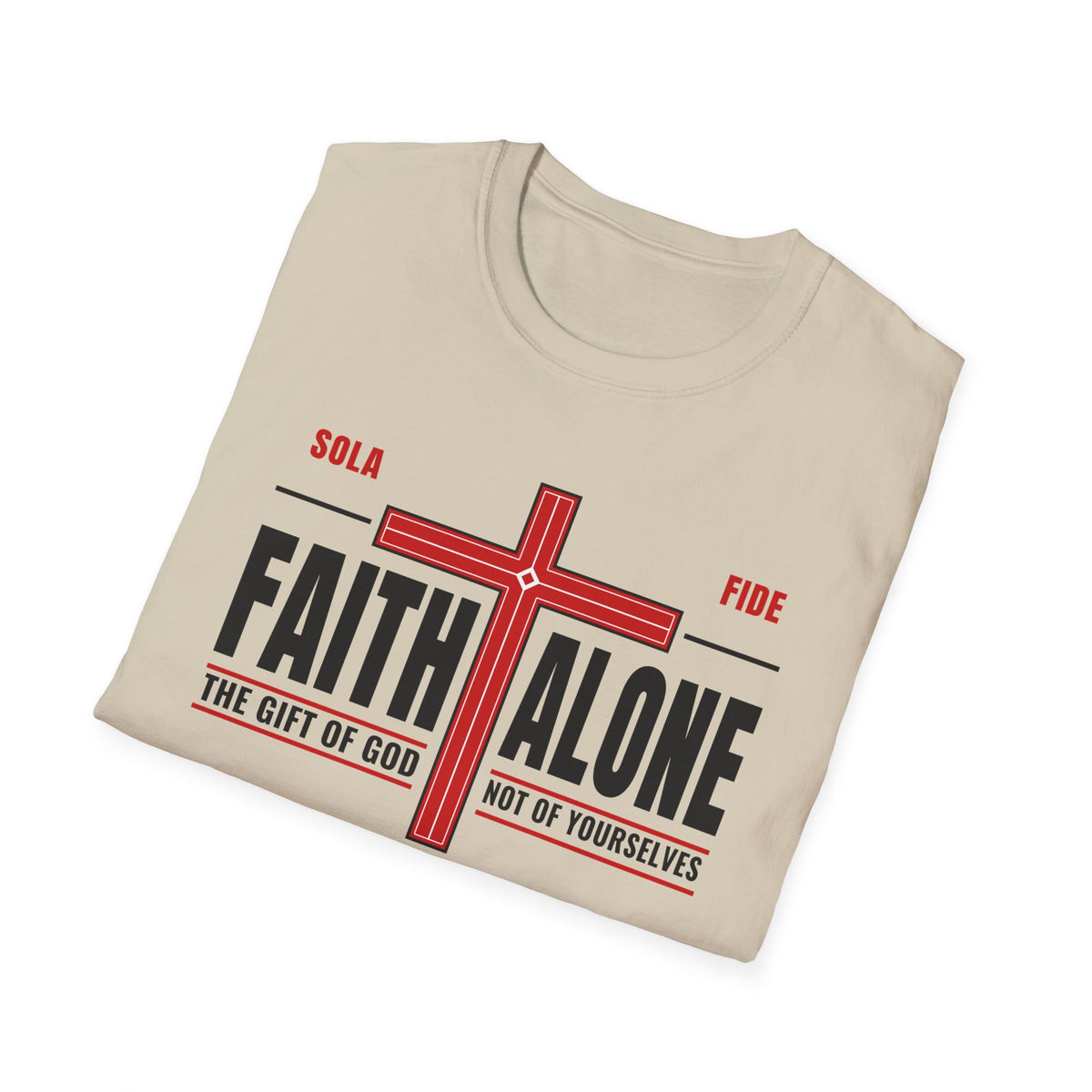Faith Alone - Not Of Works (Ephesians 2:8-9 KJV) Unisex Softstyle T-Shirt