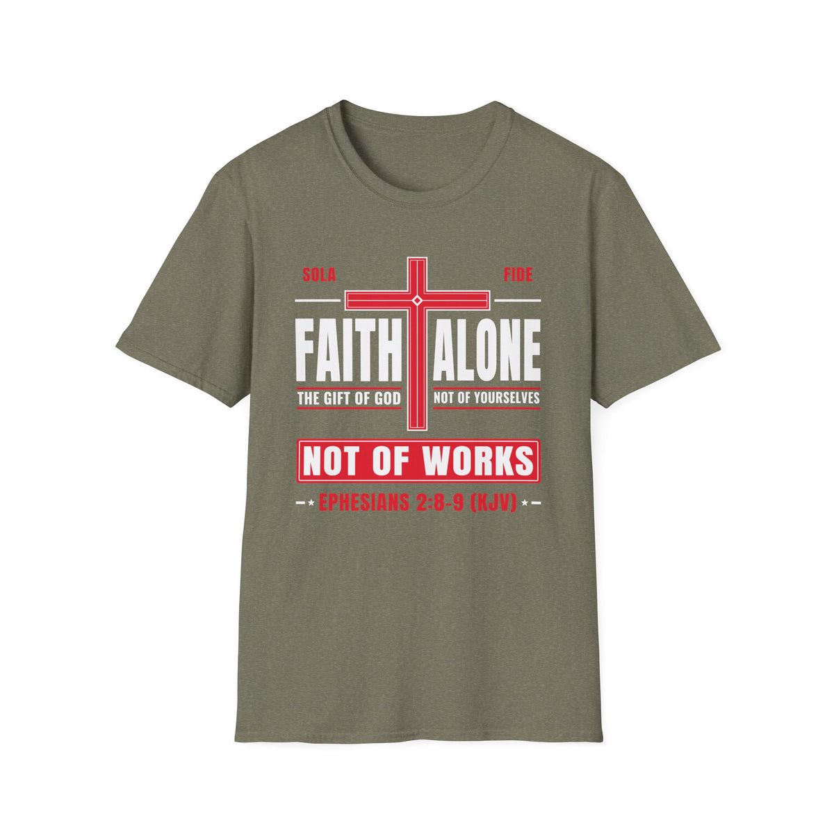 Faith Alone - Not Of Works (Ephesians 2:8-9 KJV) Unisex Softstyle T-Shirt