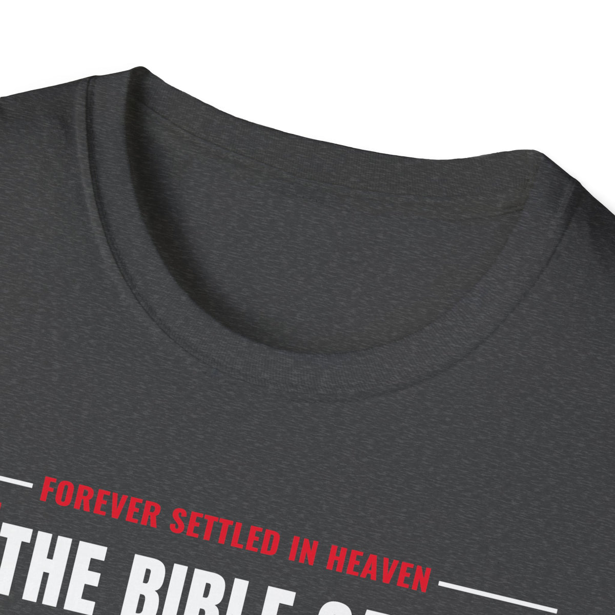The Bible Says It, I Believe It, That Settles It - Truth Checklist (Psalm 119:89 KJV) Unisex Softstyle T-Shirt