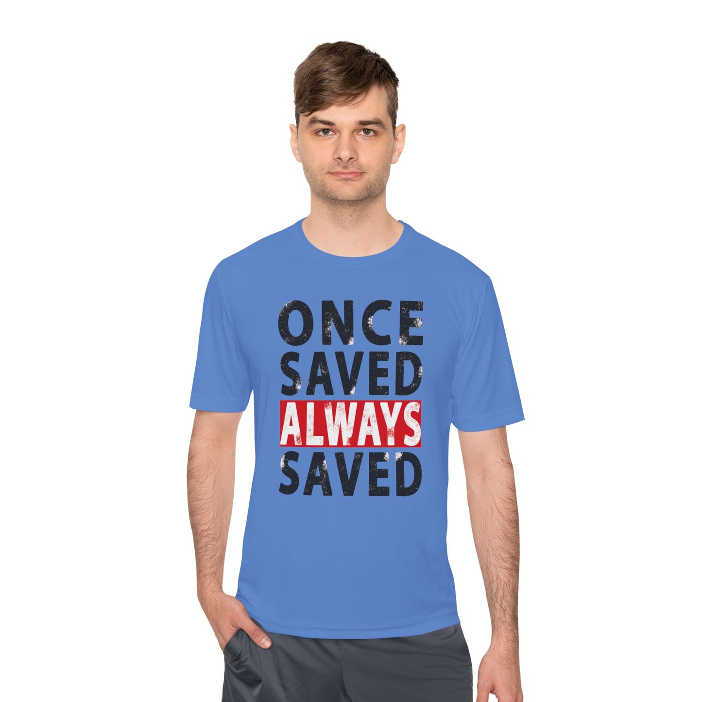 Once Saved Always Saved - John 10:28 - Dri-Fit T-shirt