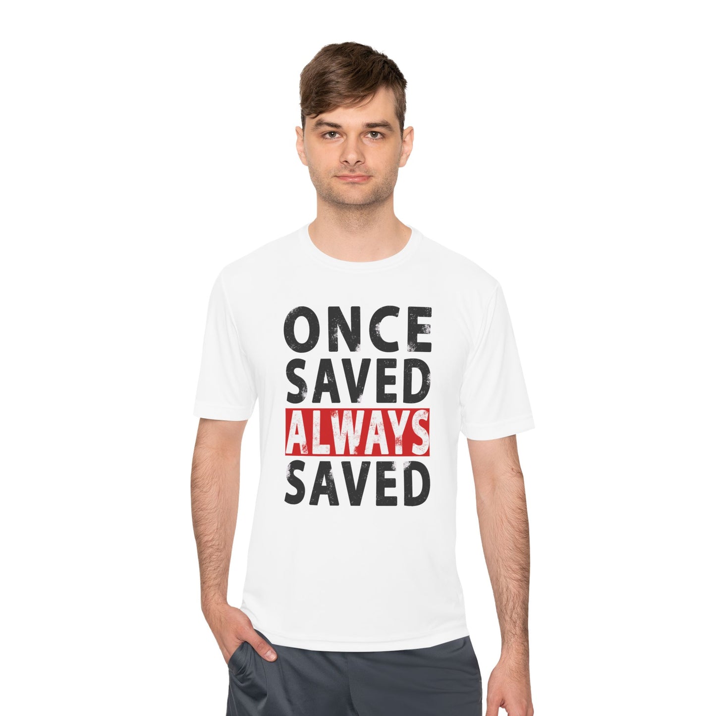 Once Saved Always Saved - John 10:28 - Dri-Fit T-shirt