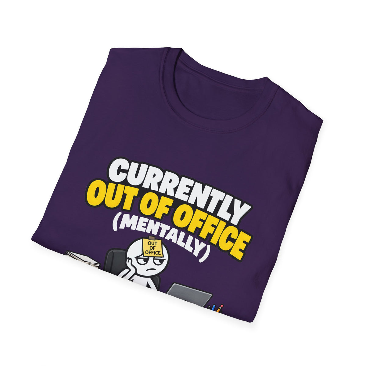 Currently Out Of Office (Mentally) — Funny Work & Desk Humor Cartoon Unisex Softstyle T-Shirt