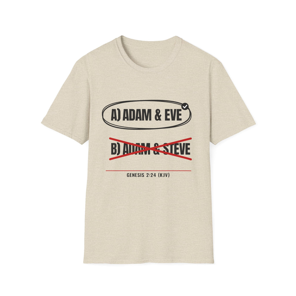Adam & Eve Not Adam & Steve - God's Creation Order (Genesis 1:27 & 2:24 KJV) Unisex Softstyle T-Shirt