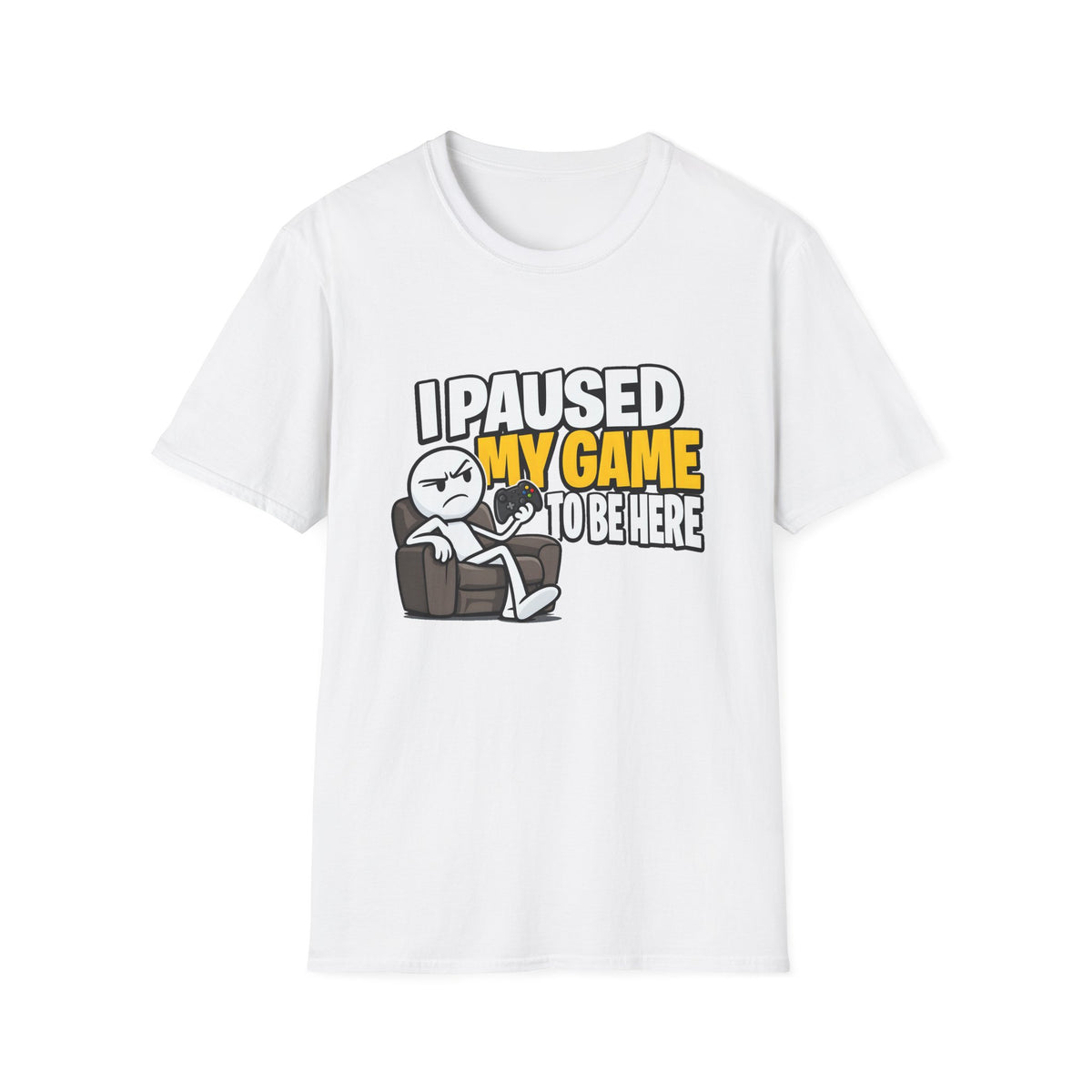 I Paused My Game To Be Here — Grumpy Gamer Armchair Graphic Unisex Softstyle T-Shirt
