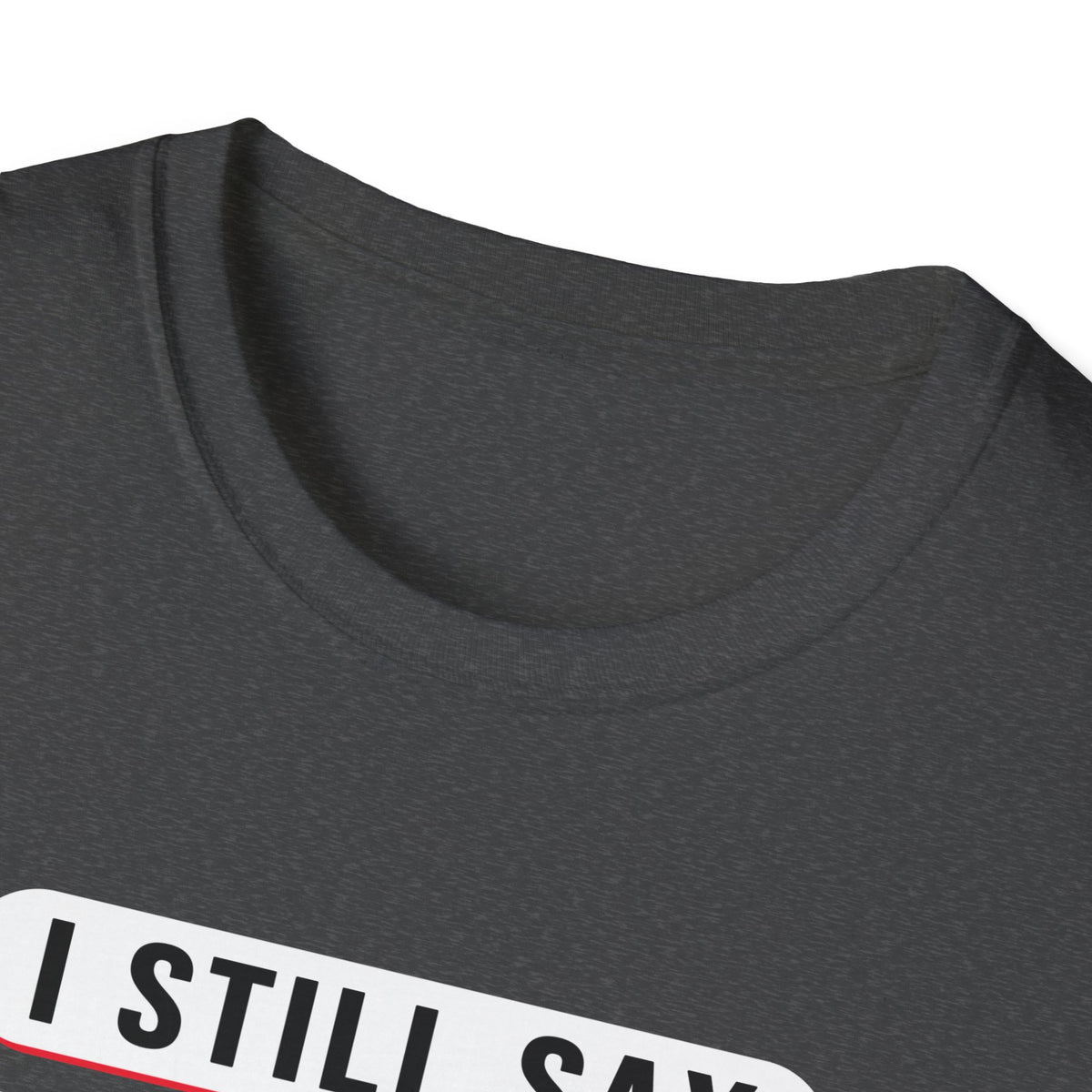 I Still Say "That's Gay" — Retro Speech Bubble Humor Unisex Softstyle T-Shirt