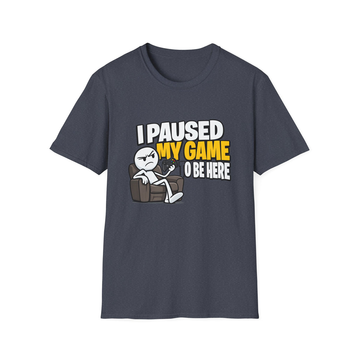 I Paused My Game To Be Here — Grumpy Gamer Armchair Graphic Unisex Softstyle T-Shirt