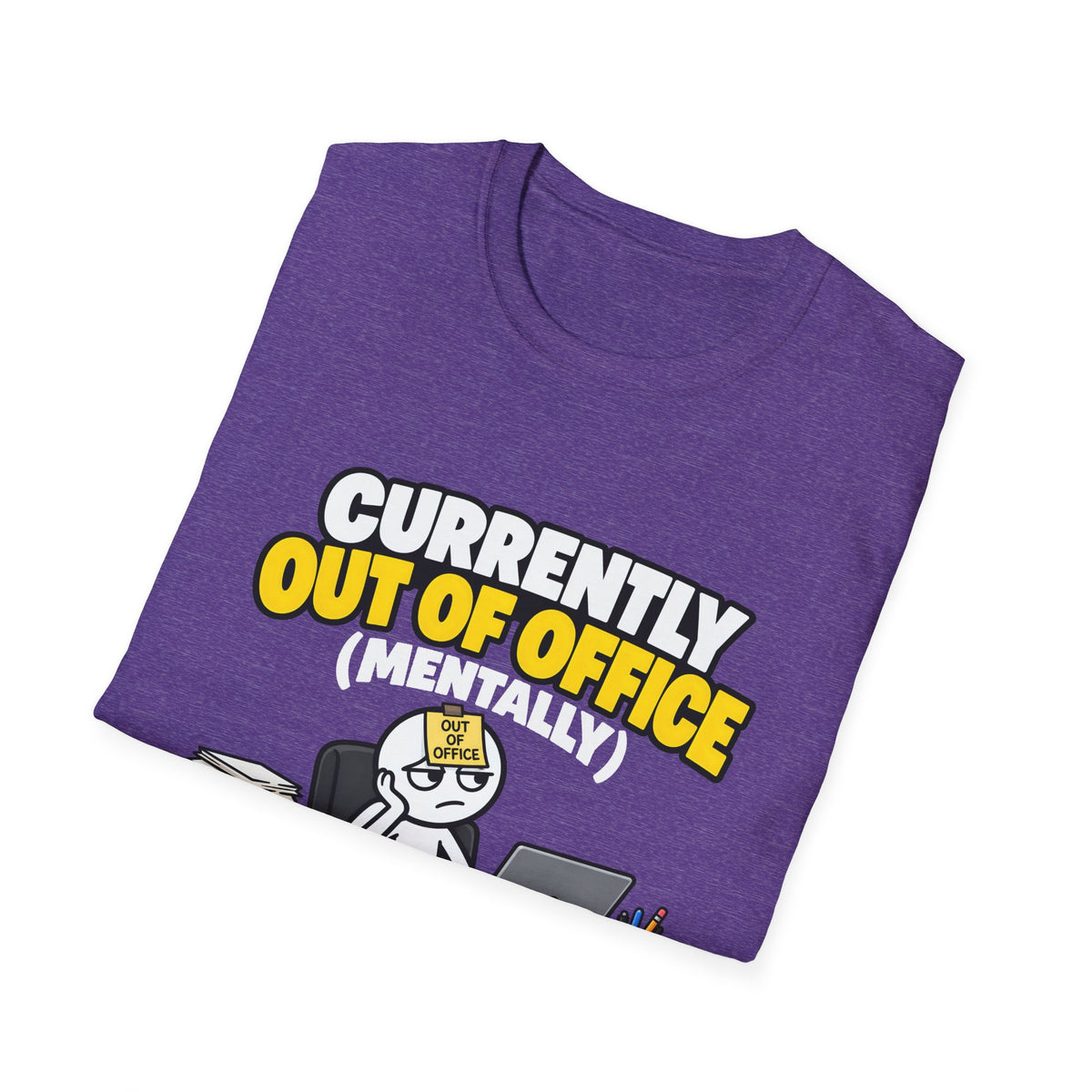 Currently Out Of Office (Mentally) — Funny Work & Desk Humor Cartoon Unisex Softstyle T-Shirt