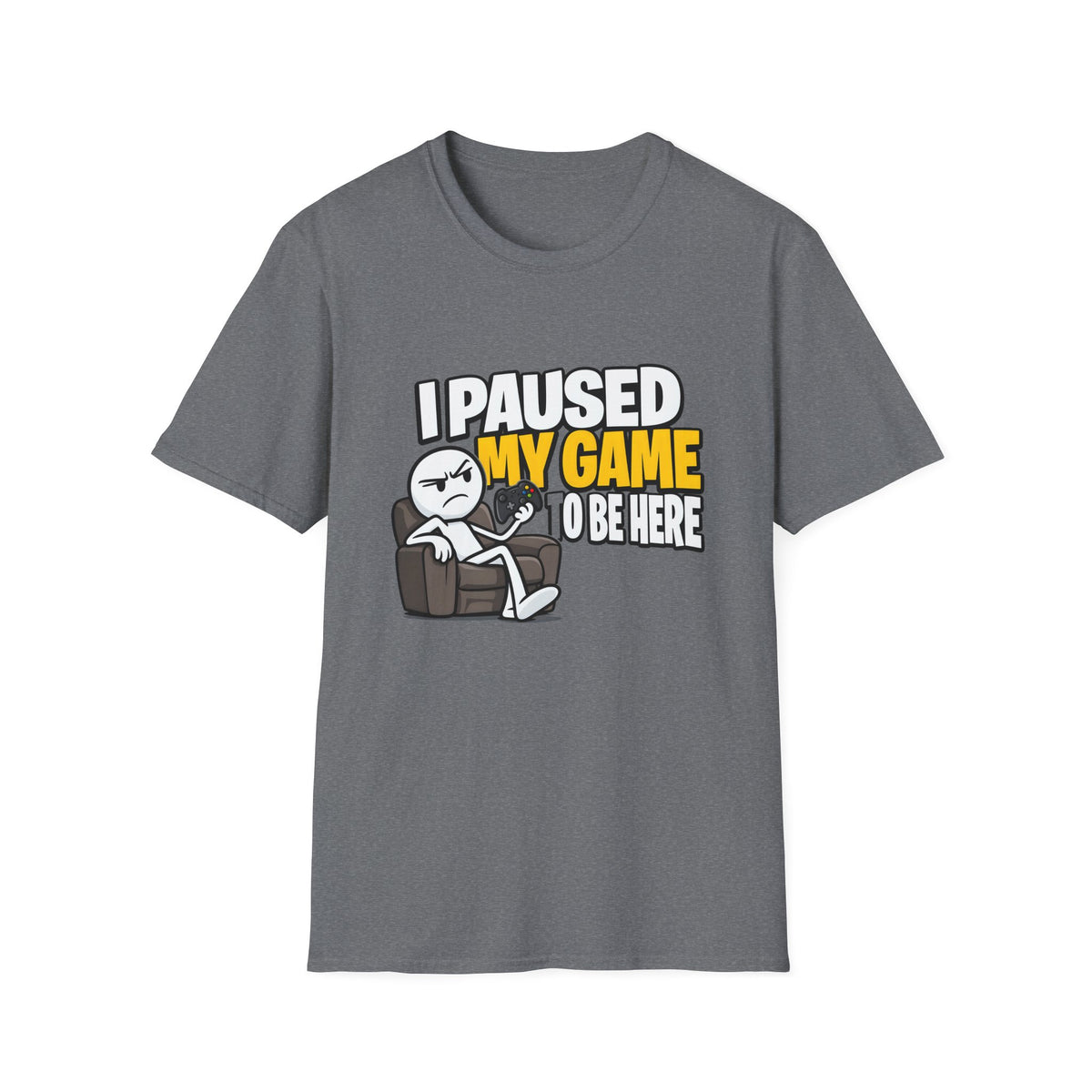 I Paused My Game To Be Here — Grumpy Gamer Armchair Graphic Unisex Softstyle T-Shirt