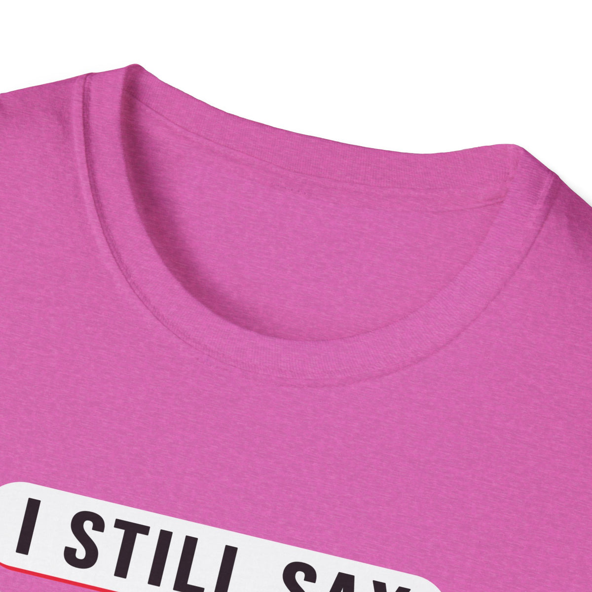 I Still Say "That's Gay" — Retro Speech Bubble Humor Unisex Softstyle T-Shirt