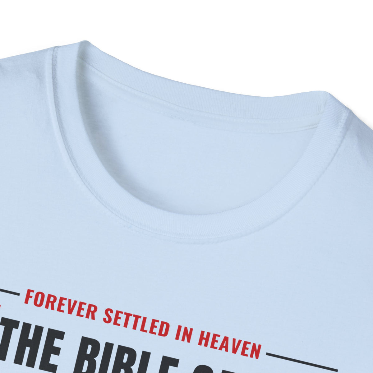 The Bible Says It, I Believe It, That Settles It - Truth Checklist (Psalm 119:89 KJV) Unisex Softstyle T-Shirt