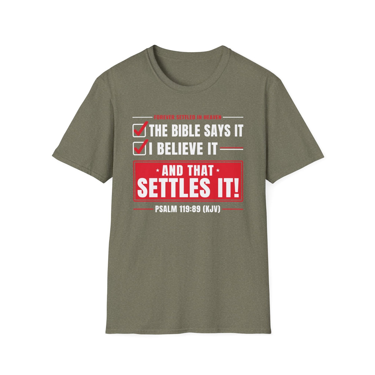 The Bible Says It, I Believe It, That Settles It - Truth Checklist (Psalm 119:89 KJV) Unisex Softstyle T-Shirt