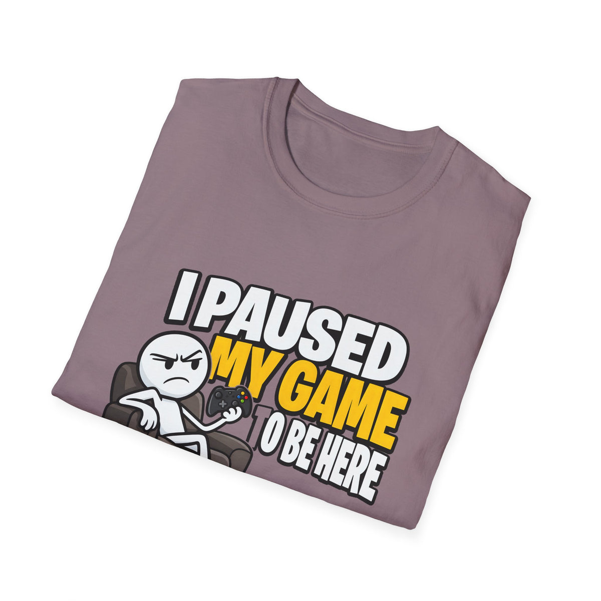 I Paused My Game To Be Here — Grumpy Gamer Armchair Graphic Unisex Softstyle T-Shirt