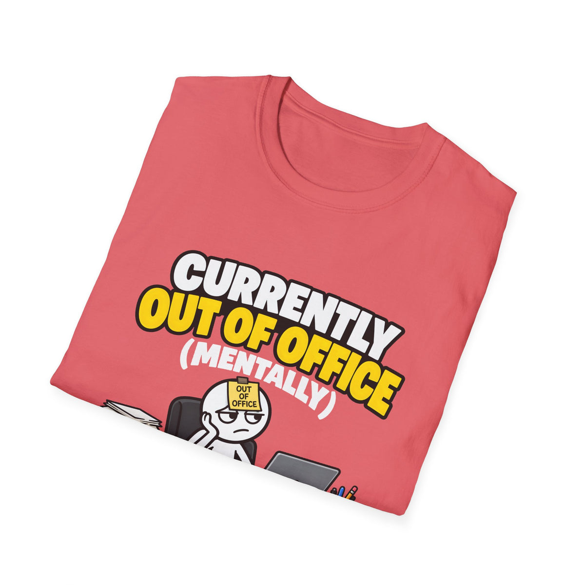 Currently Out Of Office (Mentally) — Funny Work & Desk Humor Cartoon Unisex Softstyle T-Shirt