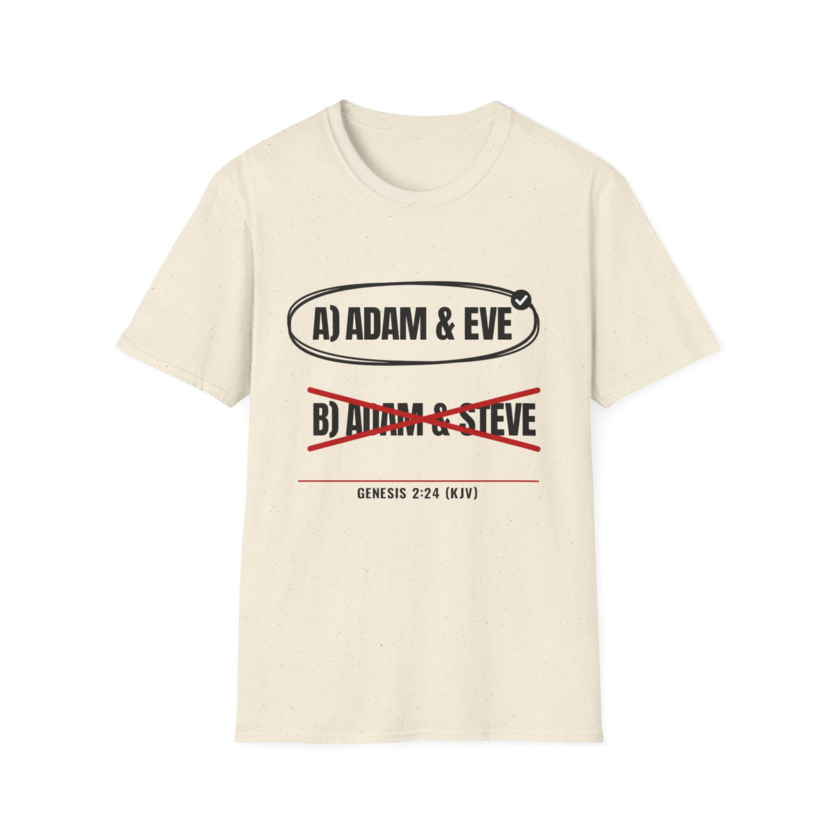 Adam & Eve Not Adam & Steve - God's Creation Order (Genesis 1:27 & 2:24 KJV) Unisex Softstyle T-Shirt