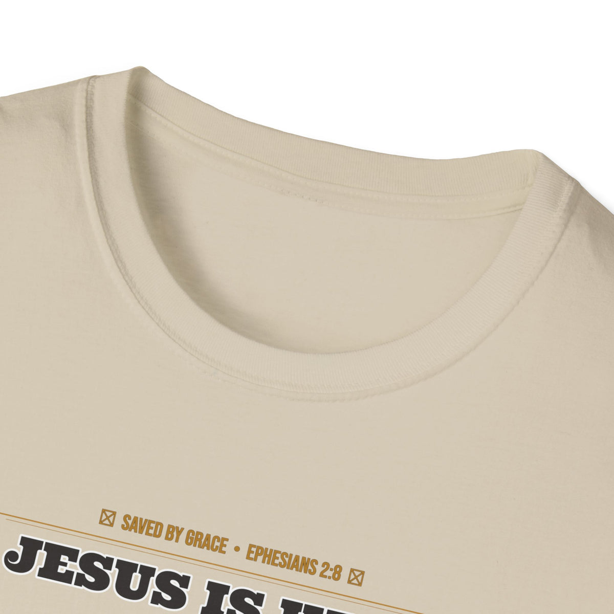 Jesus Is King — Faith Over Fear • Walk by Faith (2 Cor 5:7 & Eph 2:8 KJV) Unisex Softstyle T-Shirt