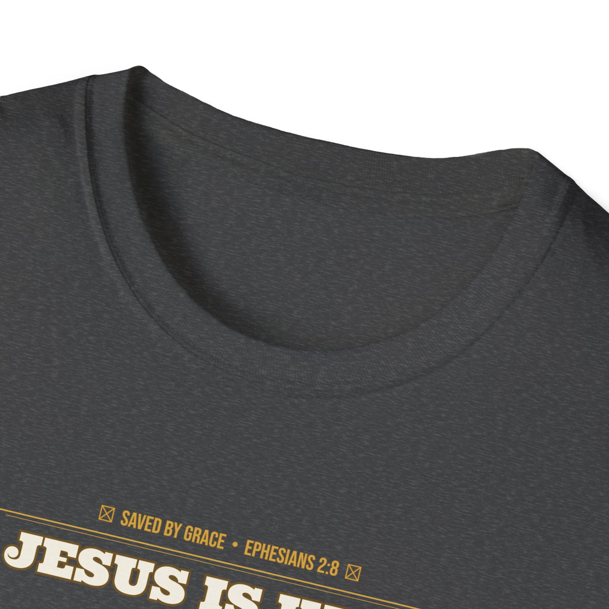 Jesus Is King — Faith Over Fear • Walk by Faith (2 Cor 5:7 & Eph 2:8 KJV) Unisex Softstyle T-Shirt