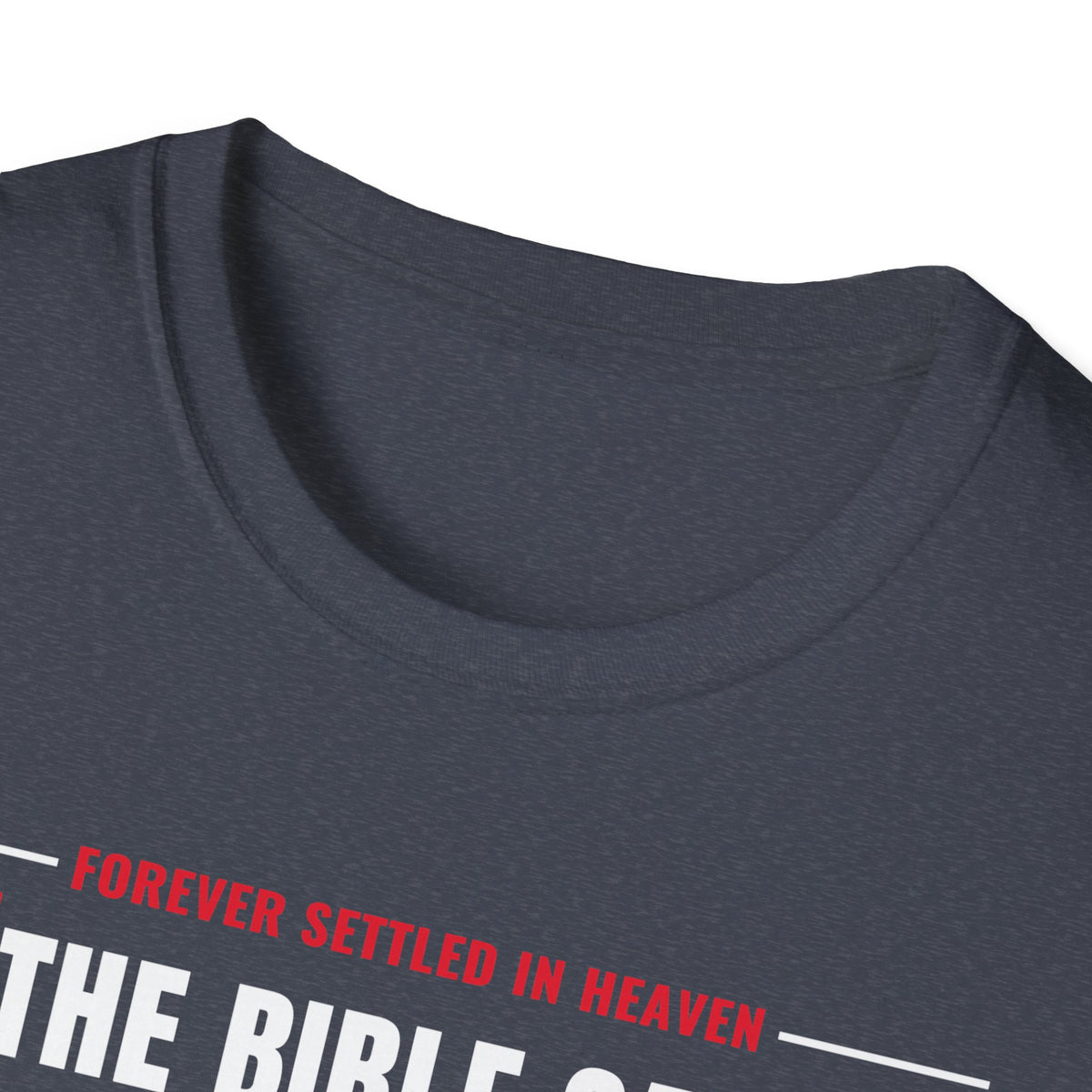 The Bible Says It, I Believe It, That Settles It - Truth Checklist (Psalm 119:89 KJV) Unisex Softstyle T-Shirt