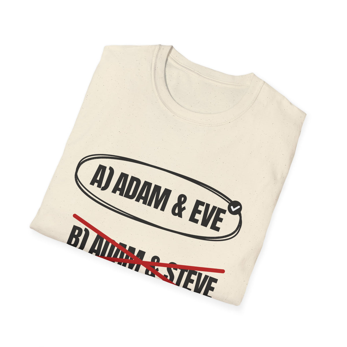Adam & Eve Not Adam & Steve - God's Creation Order (Genesis 1:27 & 2:24 KJV) Unisex Softstyle T-Shirt