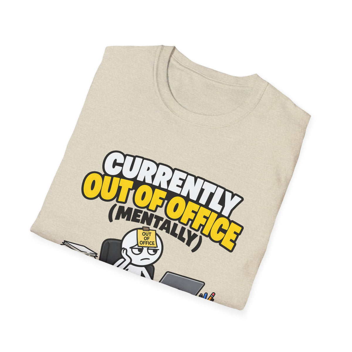 Currently Out Of Office (Mentally) — Funny Work & Desk Humor Cartoon Unisex Softstyle T-Shirt