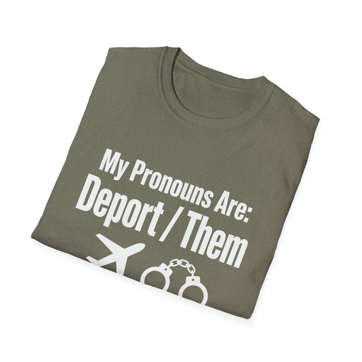 My Pronouns Are Deport Them — Airplane & Handcuffs Graphic Unisex Softstyle T-Shirt