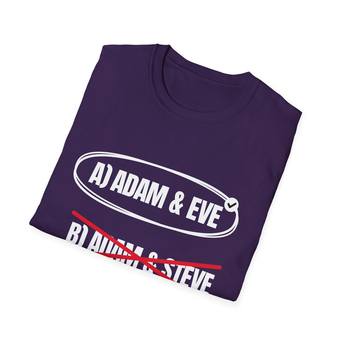 Adam & Eve Not Adam & Steve - God's Creation Order (Genesis 1:27 & 2:24 KJV) Unisex Softstyle T-Shirt