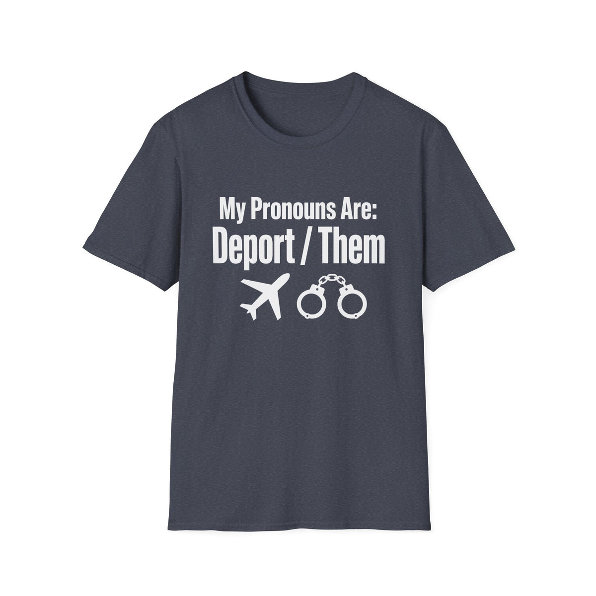 My Pronouns Are Deport Them — Airplane & Handcuffs Graphic Unisex Softstyle T-Shirt