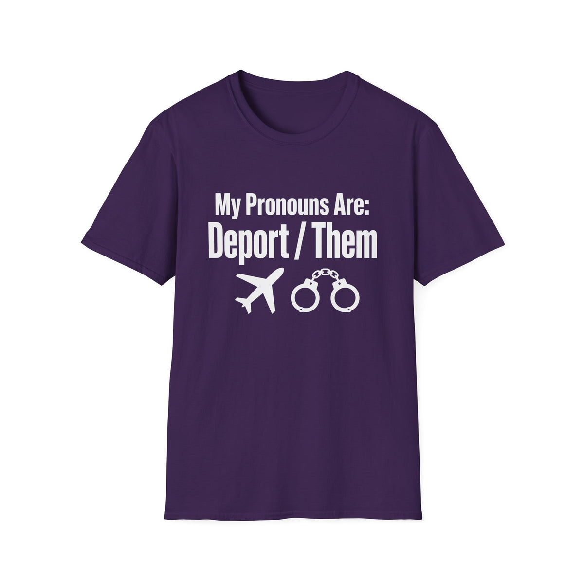 My Pronouns Are Deport Them — Airplane & Handcuffs Graphic Unisex Softstyle T-Shirt