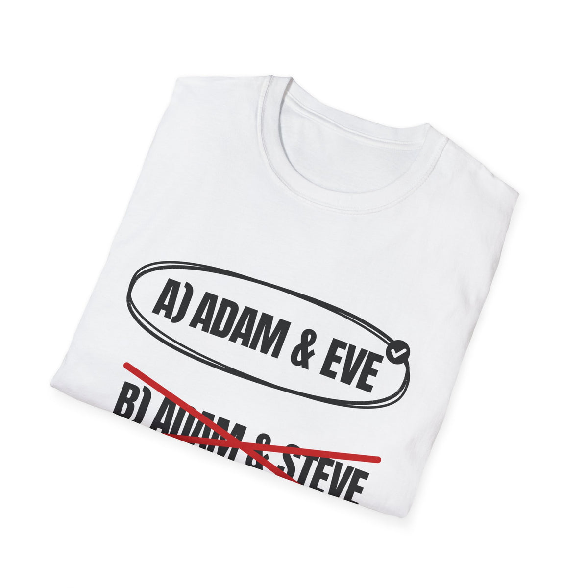 Adam & Eve Not Adam & Steve - God's Creation Order (Genesis 1:27 & 2:24 KJV) Unisex Softstyle T-Shirt