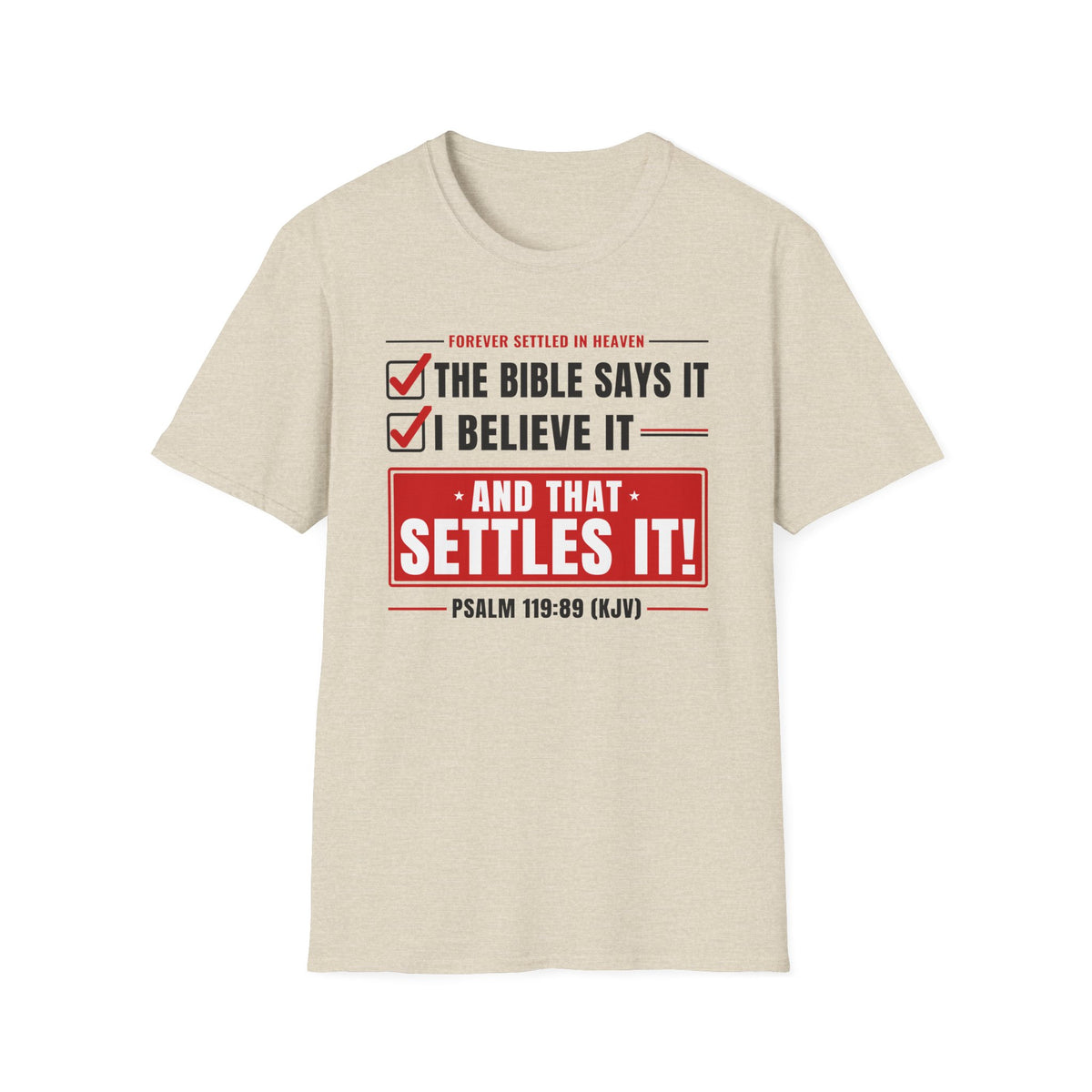 The Bible Says It, I Believe It, That Settles It - Truth Checklist (Psalm 119:89 KJV) Unisex Softstyle T-Shirt