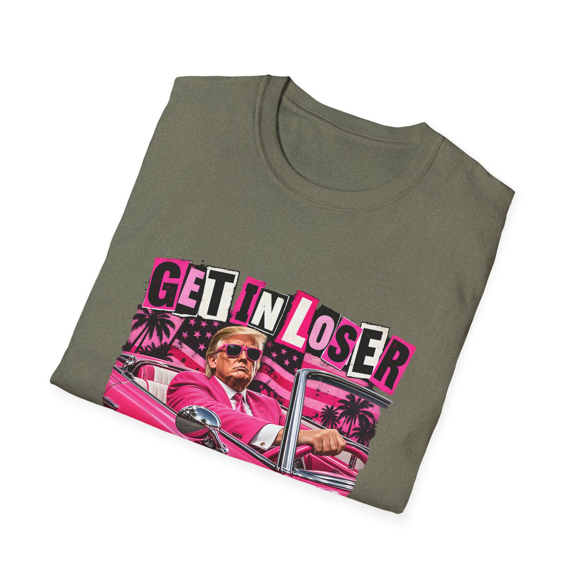 Get In Loser We're Taking America Back — Trump Pink Convertible Graphic Unisex Softstyle T-Shirt