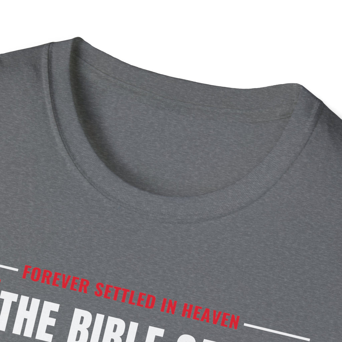 The Bible Says It, I Believe It, That Settles It - Truth Checklist (Psalm 119:89 KJV) Unisex Softstyle T-Shirt