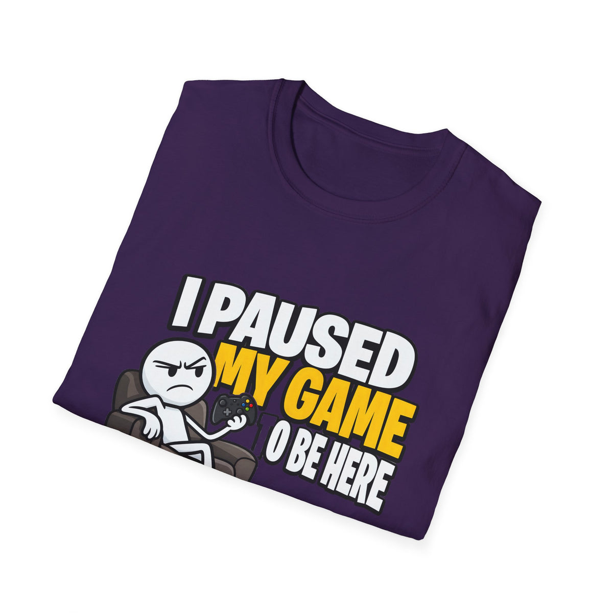 I Paused My Game To Be Here — Grumpy Gamer Armchair Graphic Unisex Softstyle T-Shirt
