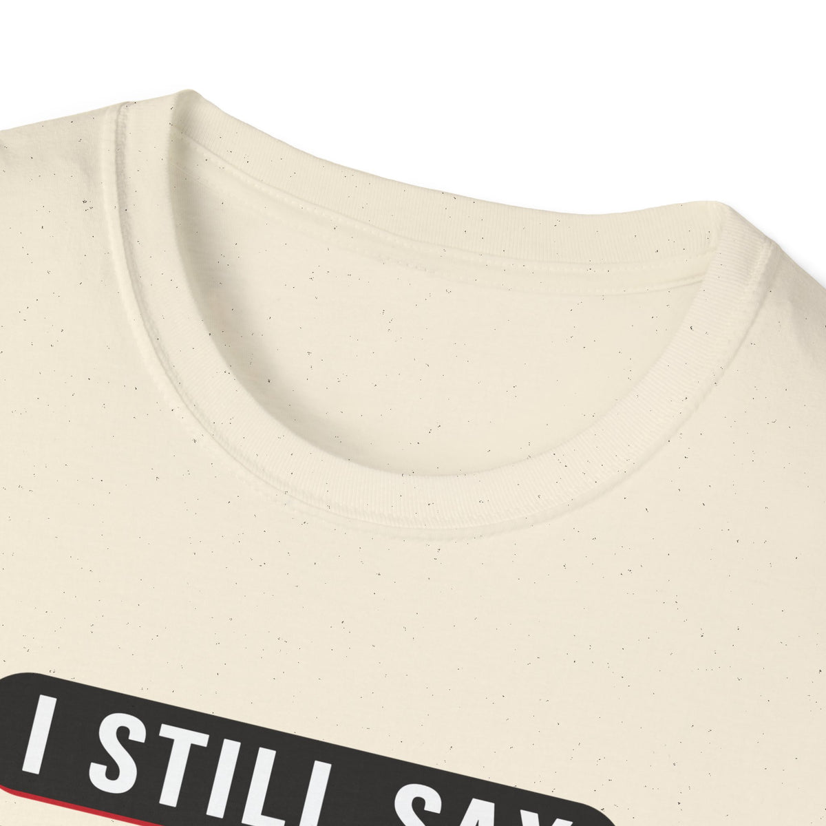 I Still Say "That's Gay" — Retro Speech Bubble Humor Unisex Softstyle T-Shirt