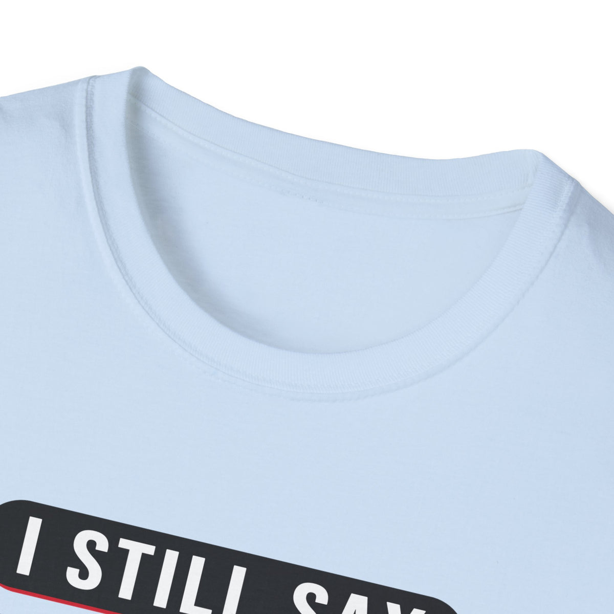 I Still Say "That's Gay" — Retro Speech Bubble Humor Unisex Softstyle T-Shirt