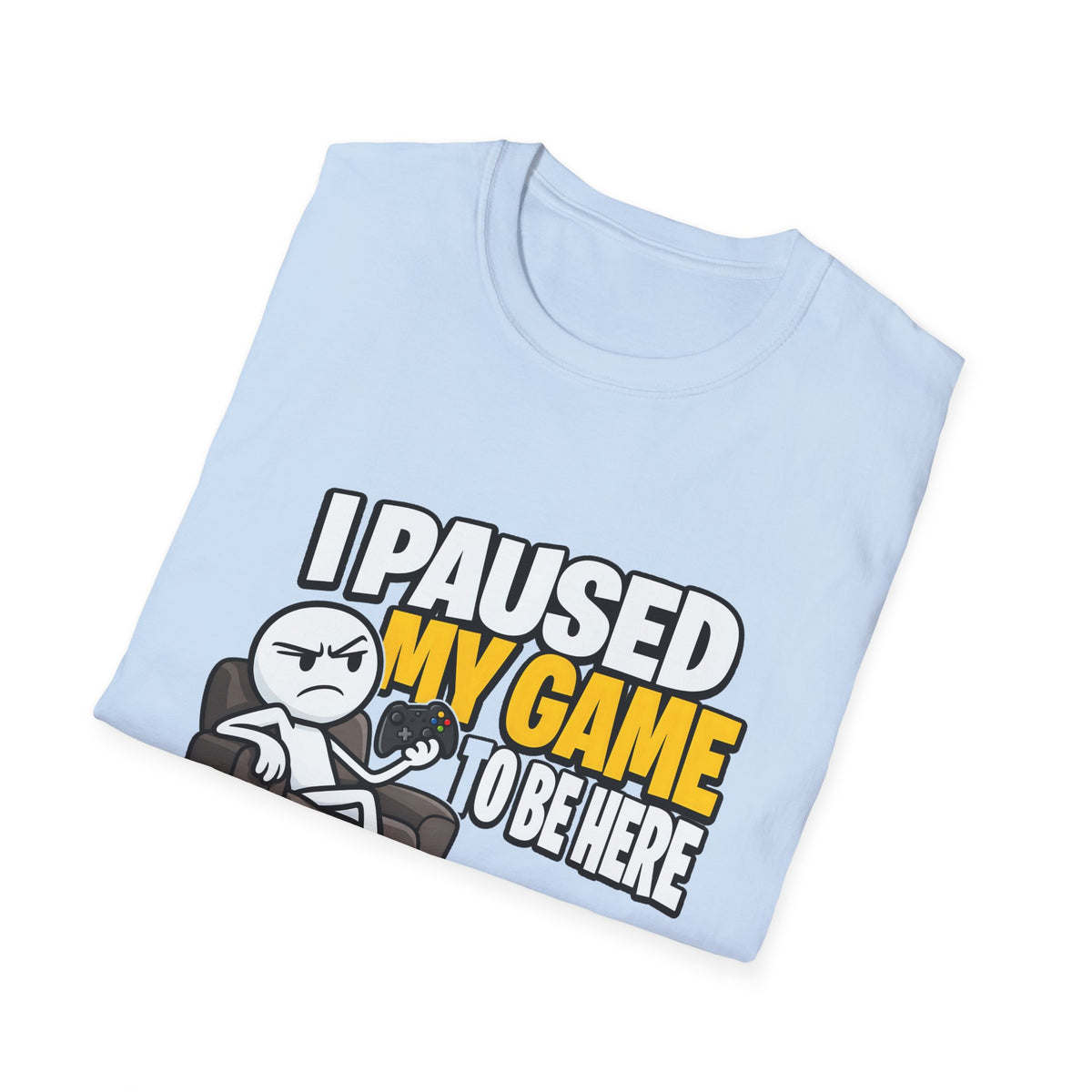 I Paused My Game To Be Here — Grumpy Gamer Armchair Graphic Unisex Softstyle T-Shirt