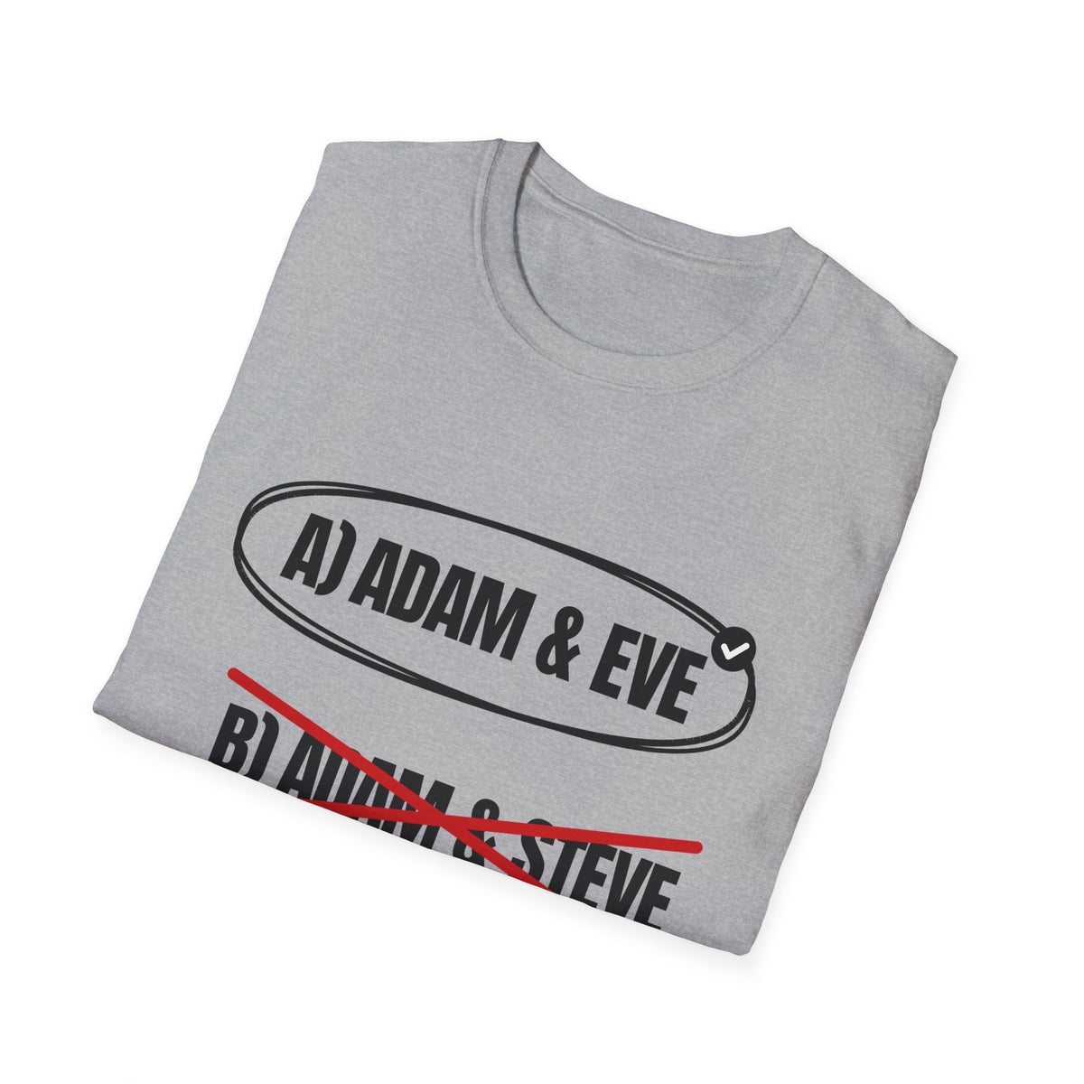 Adam & Eve Not Adam & Steve - God's Creation Order (Genesis 1:27 & 2:24 KJV) Unisex Softstyle T-Shirt