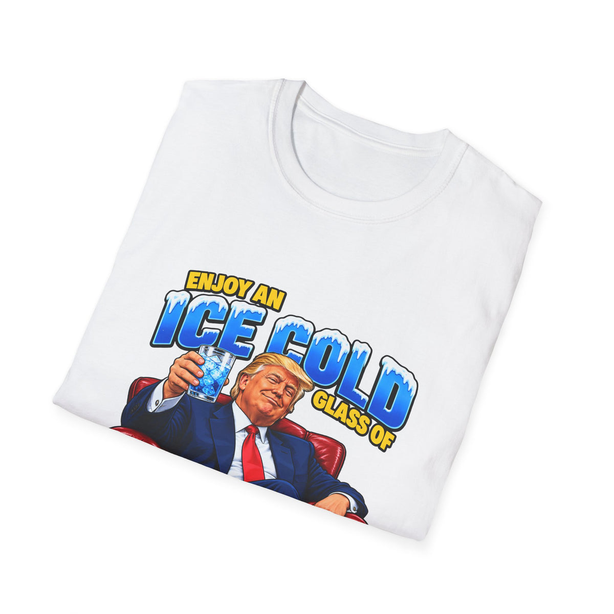 Enjoy An Ice Cold Glass Of Deportation — Trump Armchair Graphic Unisex Softstyle T-Shirt