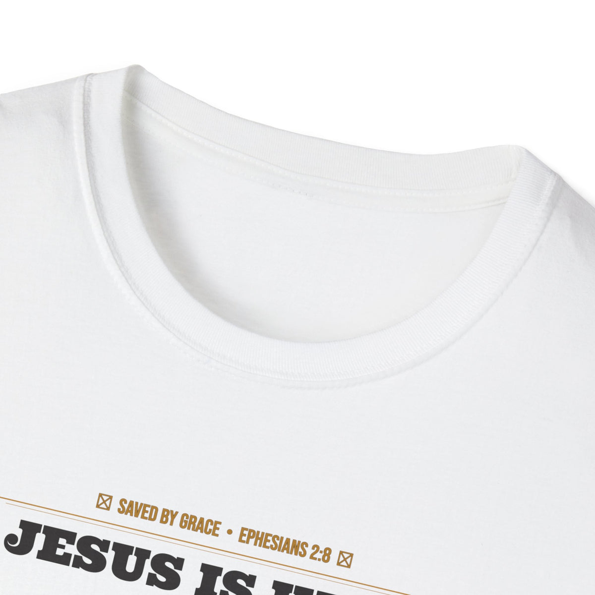 Jesus Is King — Faith Over Fear • Walk by Faith (2 Cor 5:7 & Eph 2:8 KJV) Unisex Softstyle T-Shirt