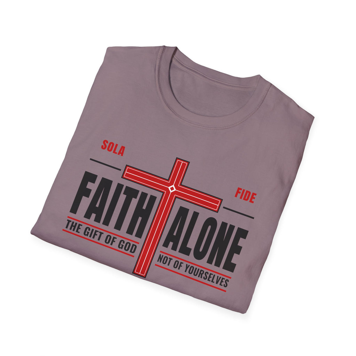 Faith Alone - Not Of Works (Ephesians 2:8-9 KJV) Unisex Softstyle T-Shirt
