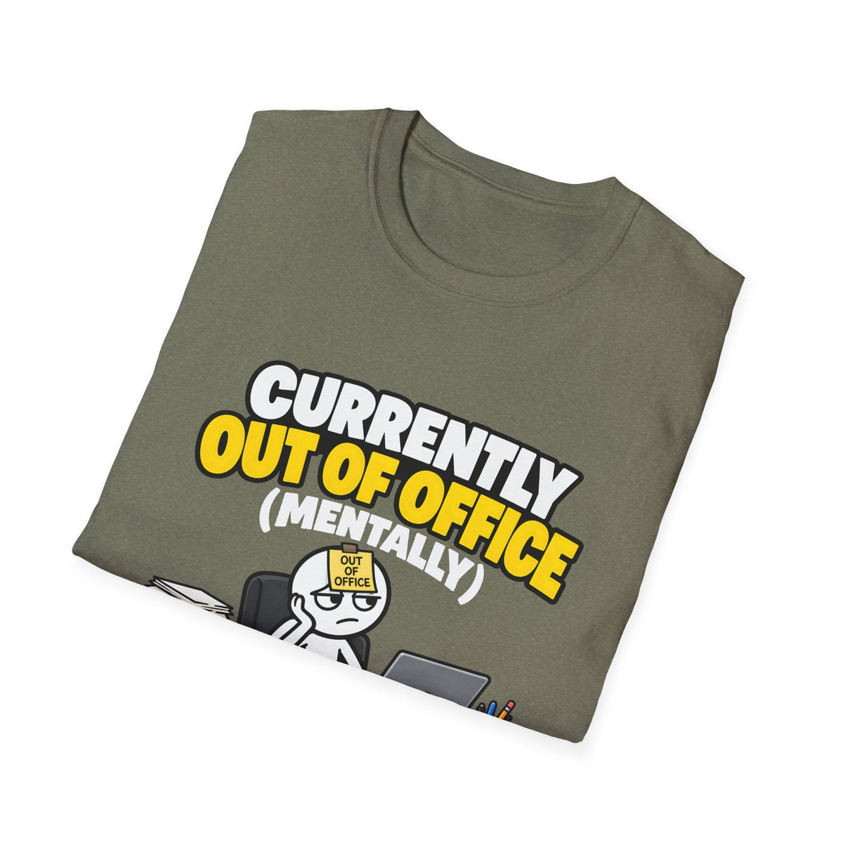 Currently Out Of Office (Mentally) — Funny Work & Desk Humor Cartoon Unisex Softstyle T-Shirt
