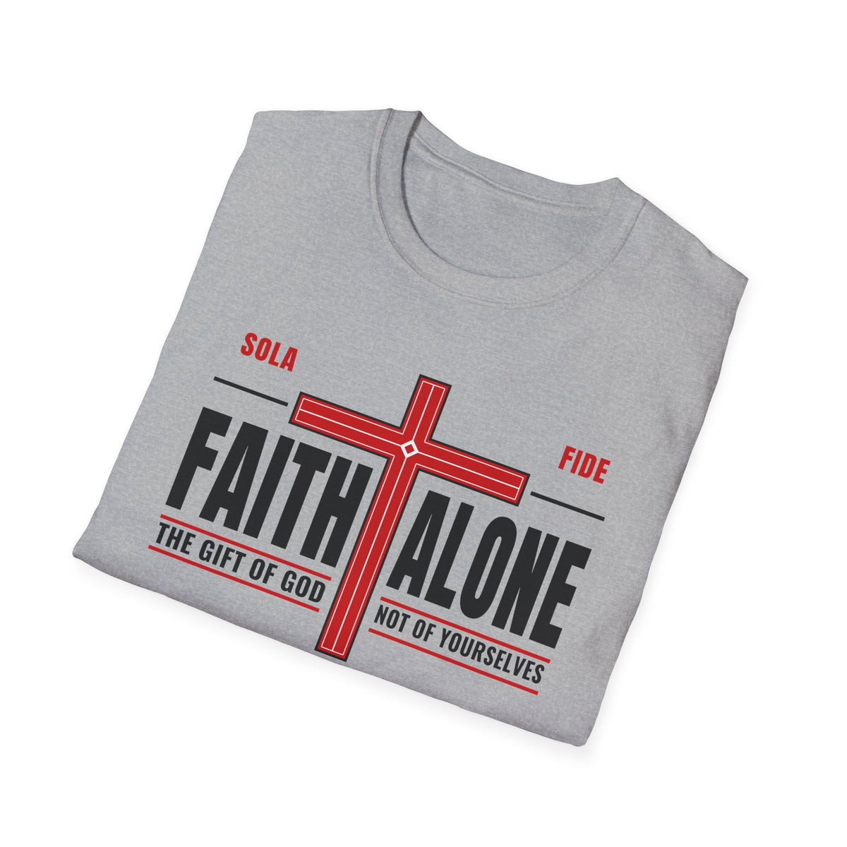 Faith Alone - Not Of Works (Ephesians 2:8-9 KJV) Unisex Softstyle T-Shirt