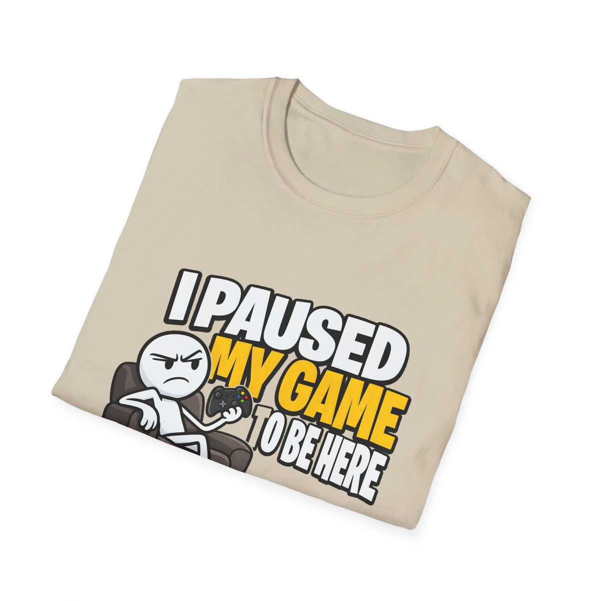 I Paused My Game To Be Here — Grumpy Gamer Armchair Graphic Unisex Softstyle T-Shirt